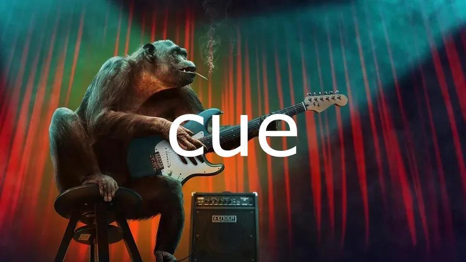 cue是什么意思_cue的通俗解释